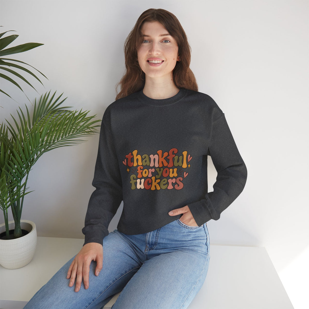 Thankful for You Fuckers Thanksgiving Sweatshirt