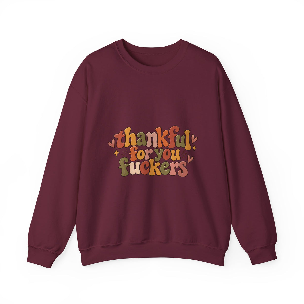 Thankful for You Fuckers Thanksgiving Sweatshirt