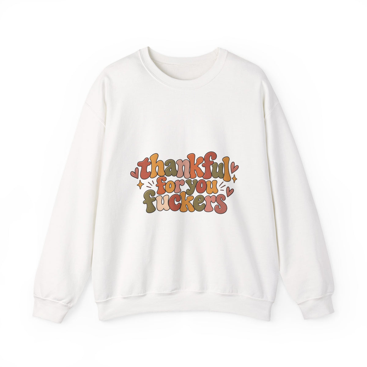 Thankful for You Fuckers Thanksgiving Sweatshirt