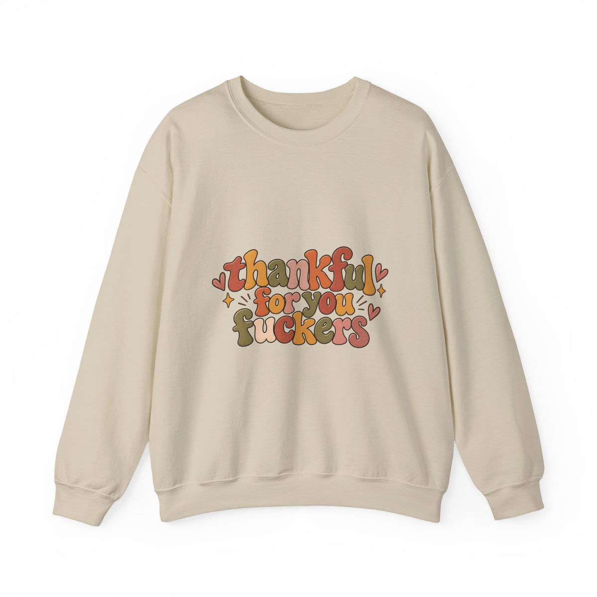 Thankful for You Fuckers Thanksgiving Sweatshirt