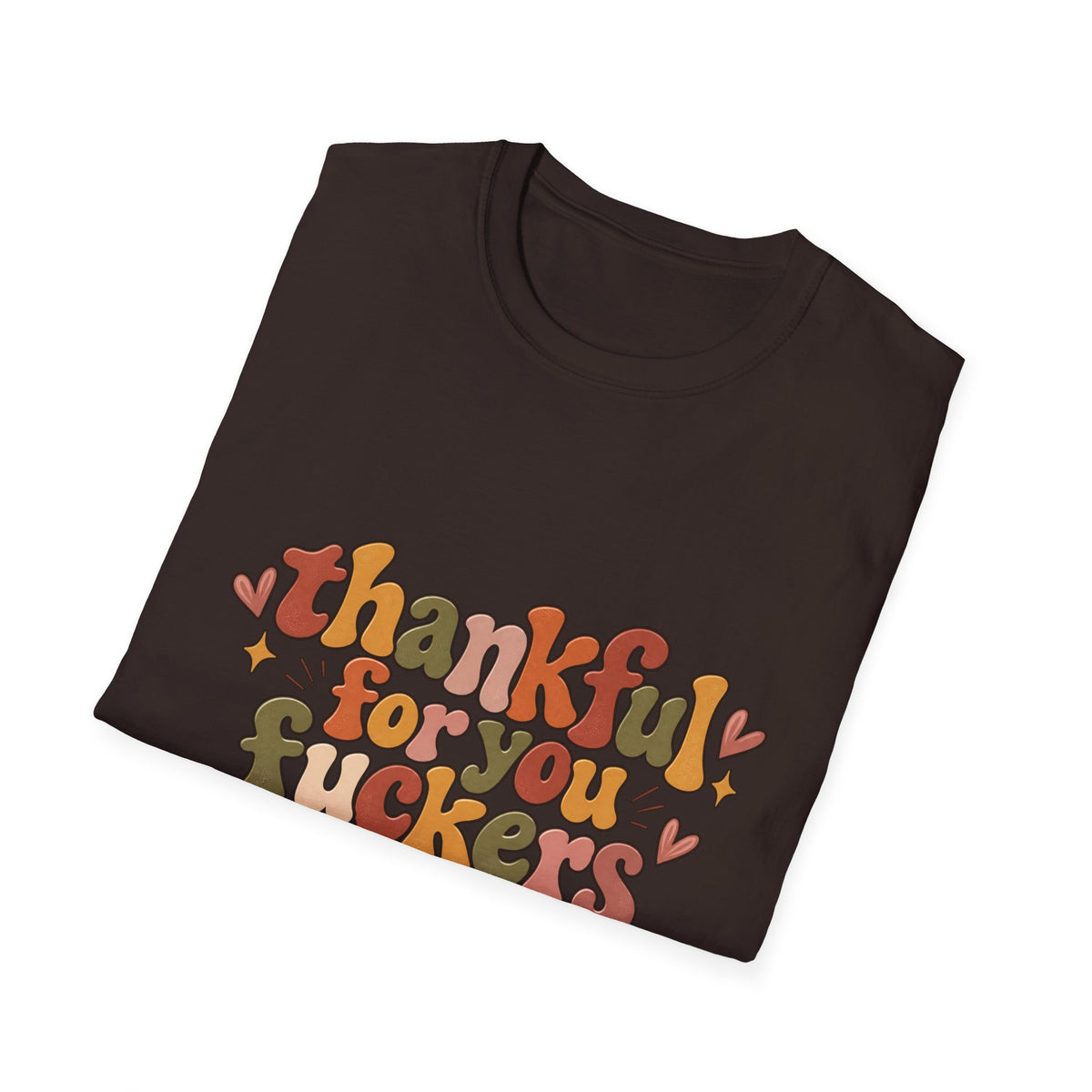 Thankful for You Fuckers Funny Thanksgiving Tee