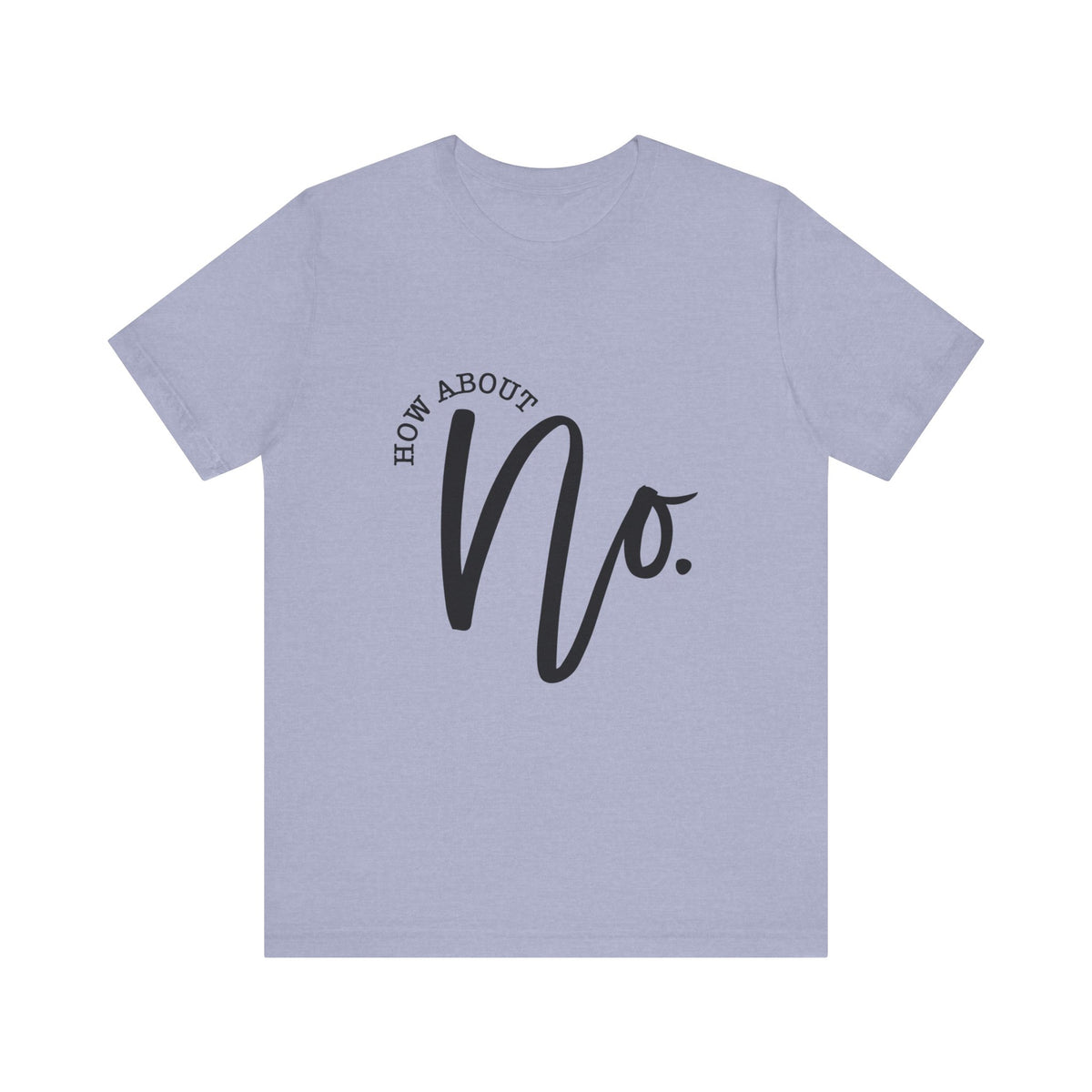Lavender womens graphic tee featuring bold black How About No lettering from Printify in the Vintage Graphic Tees and Sweaters and Best Sellers collections