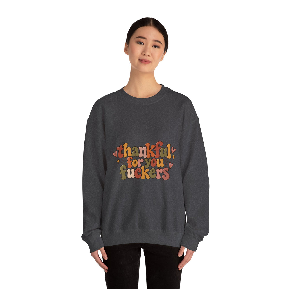 Thankful for You Fuckers Thanksgiving Sweatshirt