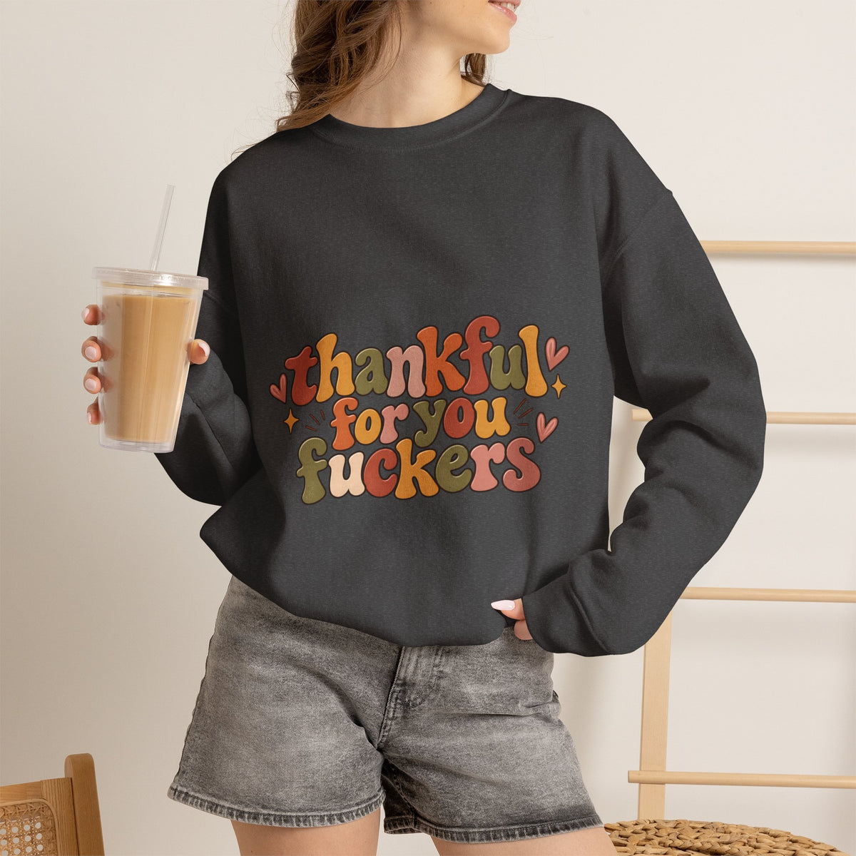 Thankful for You Fuckers Thanksgiving Sweatshirt