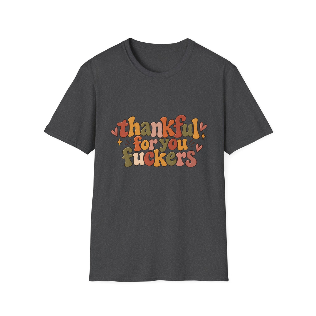 Thankful for You Fuckers Funny Thanksgiving Tee
