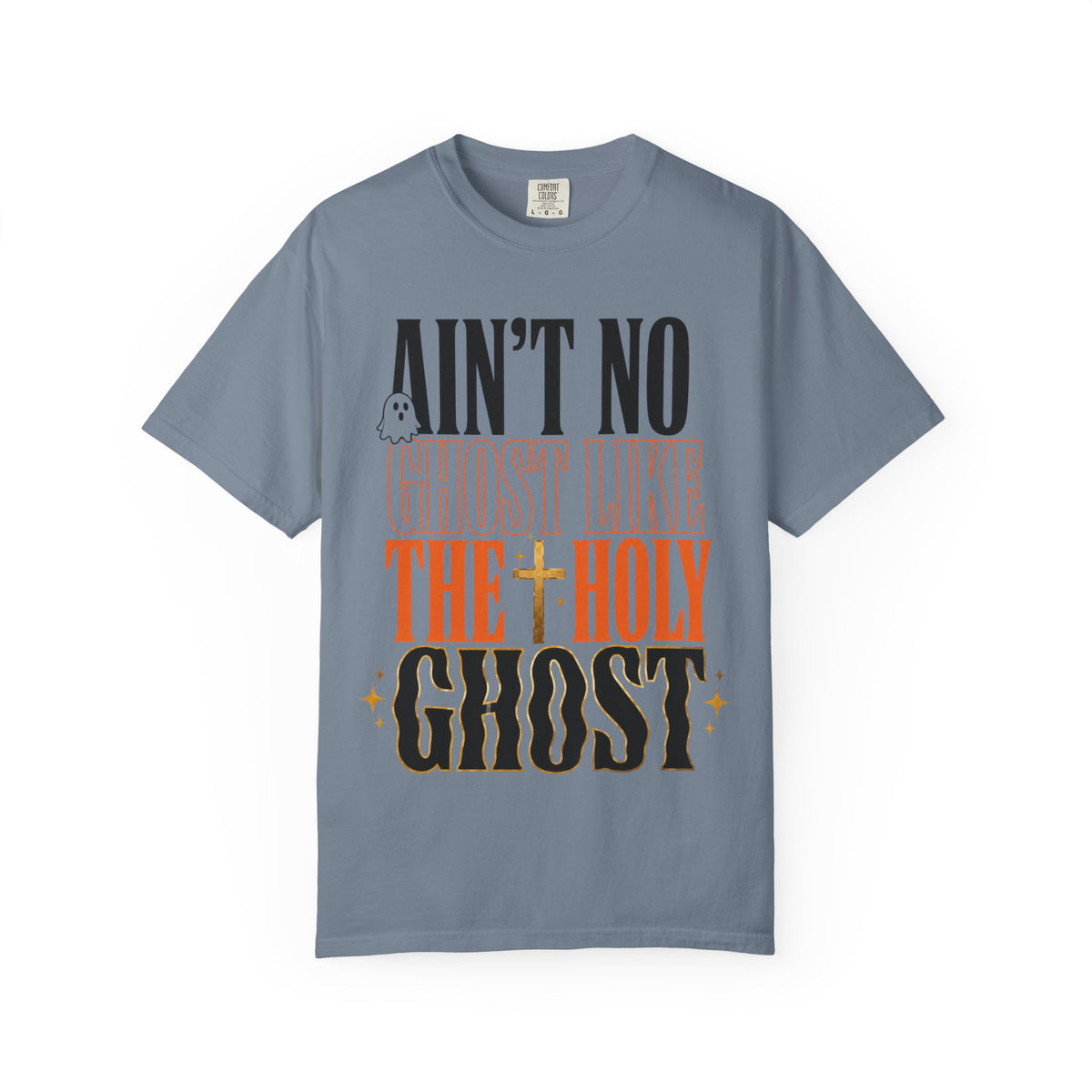 Blue gray graphic tee featuring Aint No Ghost Like the Holy Ghost in bold black orange and gold lettering with a small ghost illustration and star accents